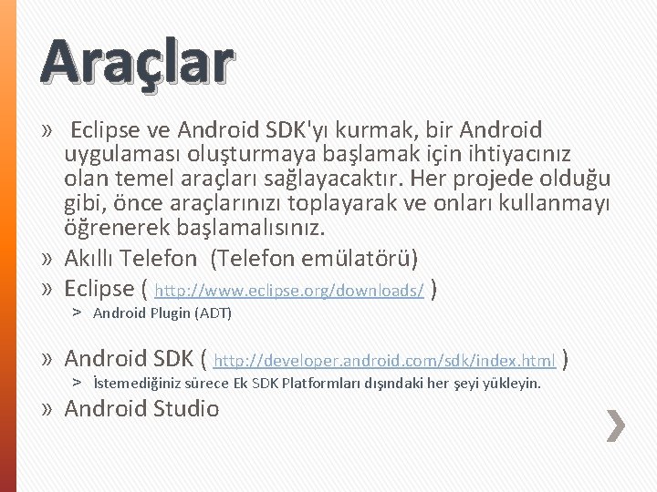 Araçlar » Eclipse ve Android SDK'yı kurmak, bir Android uygulaması oluşturmaya başlamak için ihtiyacınız