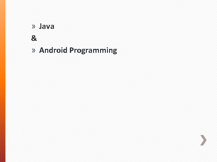 » Java & » Android Programming 