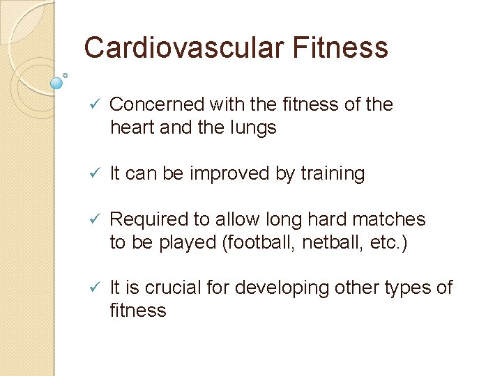 Cardiovascular Fitness ü Concerned with the fitness of the heart and the lungs ü