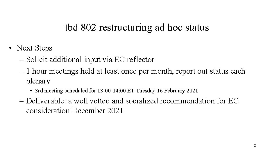 tbd 802 restructuring ad hoc status • Next Steps – Solicit additional input via