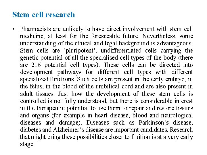 Stem cell research • Pharmacists are unlikely to have direct involvement with stem cell