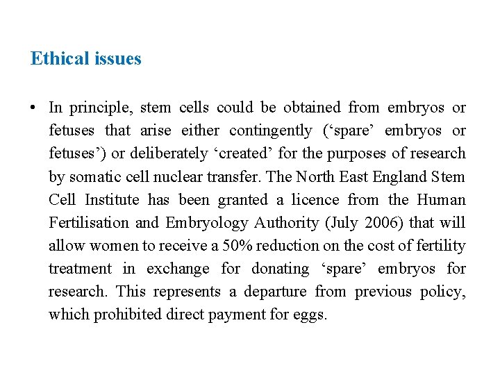 Ethical issues • In principle, stem cells could be obtained from embryos or fetuses