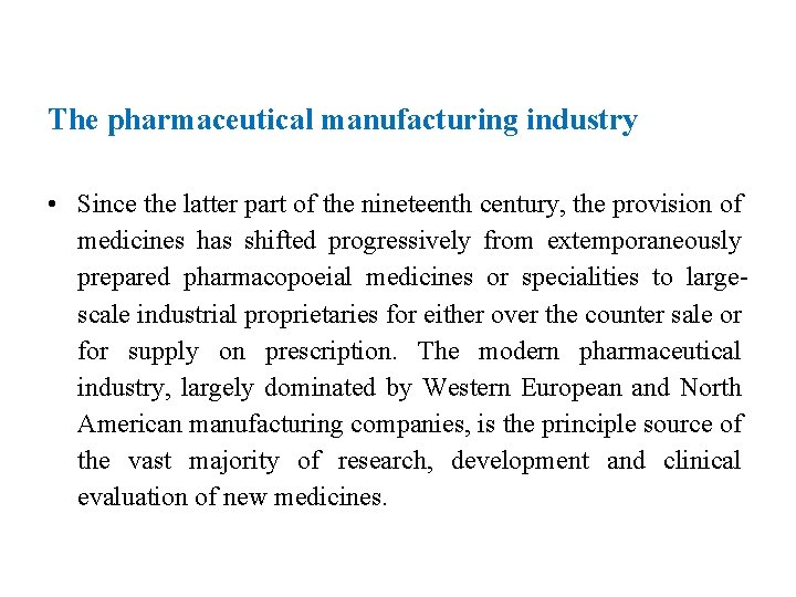 The pharmaceutical manufacturing industry • Since the latter part of the nineteenth century, the