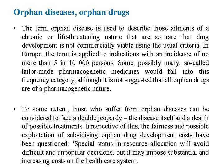 Orphan diseases, orphan drugs • The term orphan disease is used to describe those