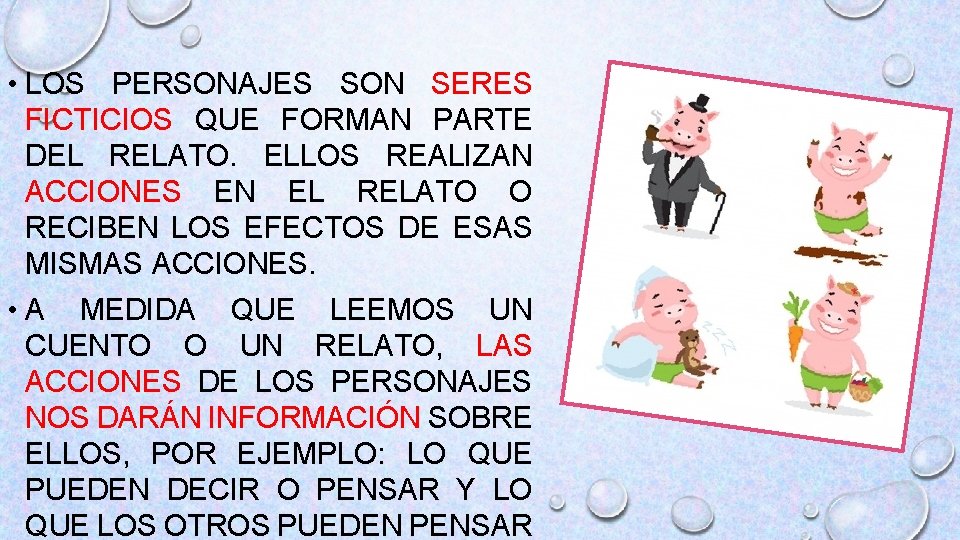  • LOS PERSONAJES SON SERES FICTICIOS QUE FORMAN PARTE DEL RELATO. ELLOS REALIZAN