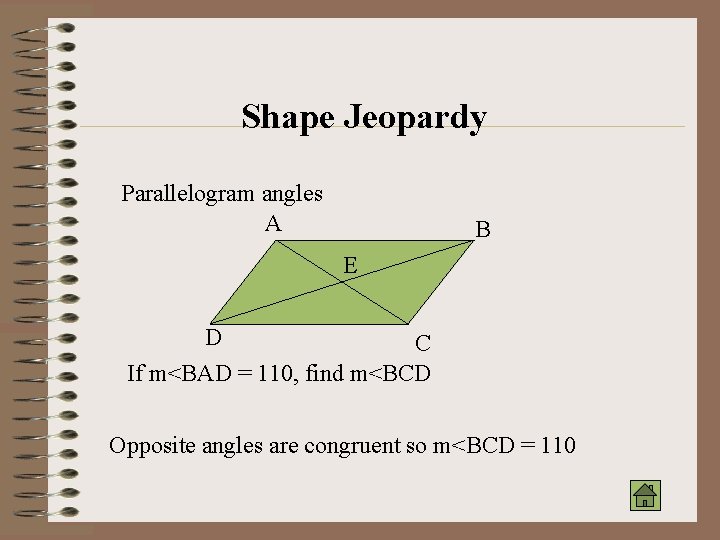 Shape Jeopardy Parallelogram angles A B E D C If m<BAD = 110, find