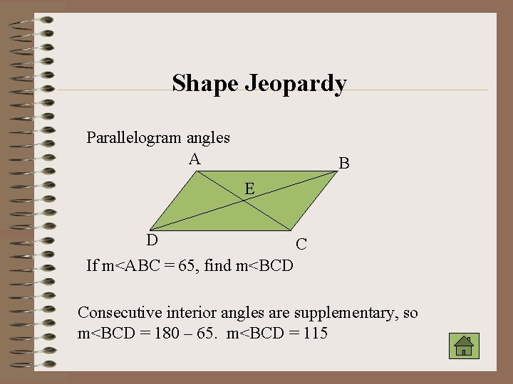 Shape Jeopardy Parallelogram angles A B E D C If m<ABC = 65, find