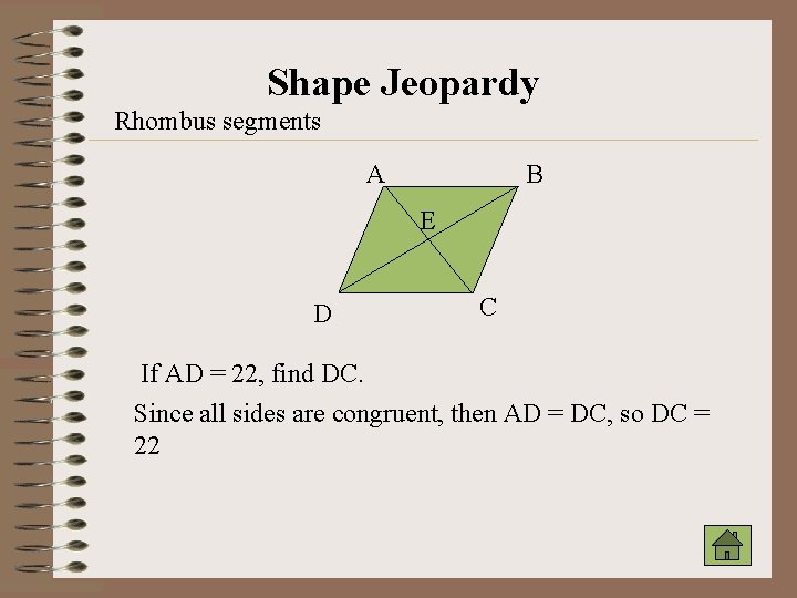 Shape Jeopardy Rhombus segments A B E D C If AD = 22, find