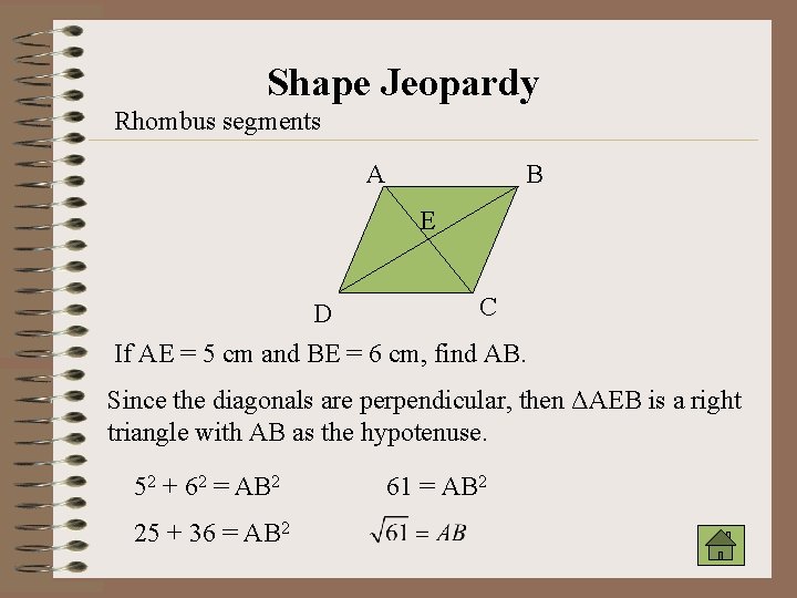 Shape Jeopardy Rhombus segments A B E C D If AE = 5 cm