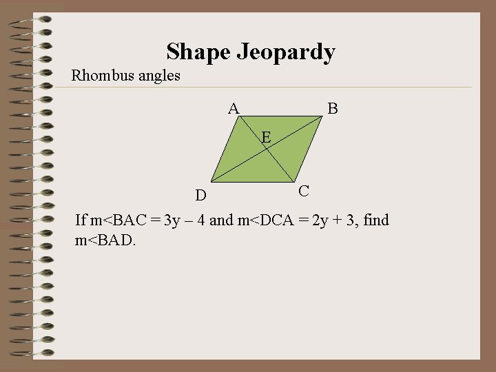 Shape Jeopardy Rhombus angles A B E C D If m<BAC = 3 y