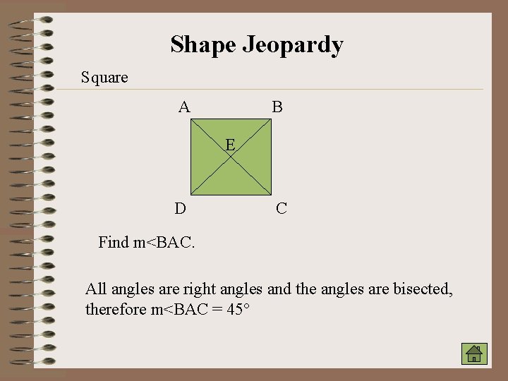 Shape Jeopardy Square A B E D C Find m<BAC. All angles are right