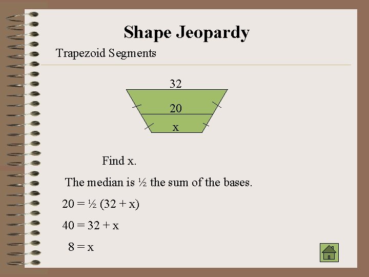 Shape Jeopardy Trapezoid Segments 32 20 x Find x. The median is ½ the