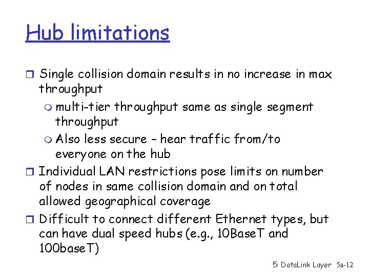 Hub limitations r Single collision domain results in no increase in max throughput m