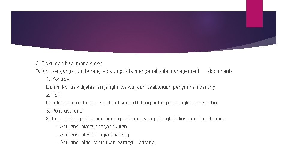 C. Dokumen bagi manajemen Dalam pengangkutan barang – barang, kita mengenal pula management documents
