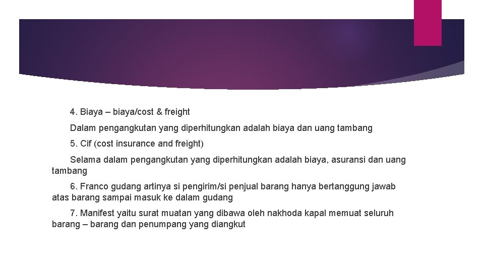 4. Biaya – biaya/cost & freight Dalam pengangkutan yang diperhitungkan adalah biaya dan uang