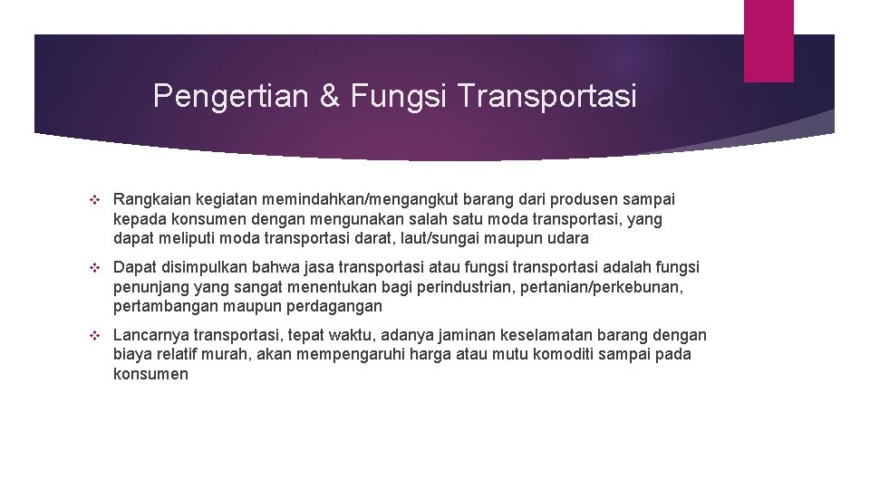 Pengertian & Fungsi Transportasi v Rangkaian kegiatan memindahkan/mengangkut barang dari produsen sampai kepada konsumen