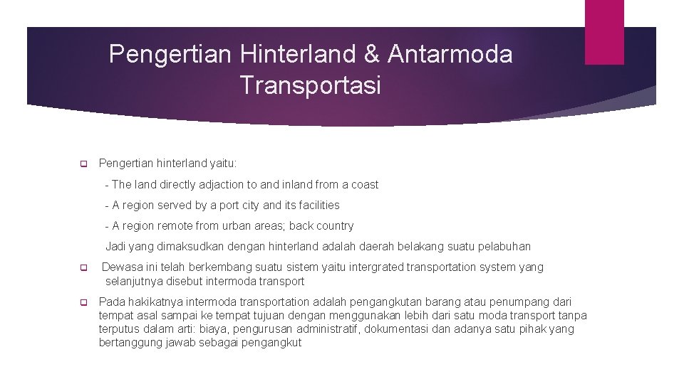 Pengertian Hinterland & Antarmoda Transportasi q Pengertian hinterland yaitu: - The land directly adjaction