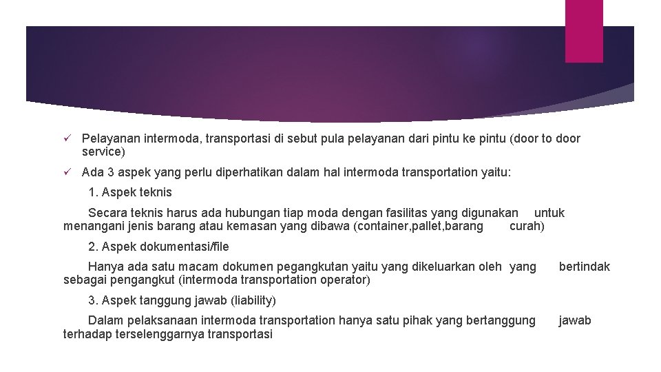 ü Pelayanan intermoda, transportasi di sebut pula pelayanan dari pintu ke pintu (door to