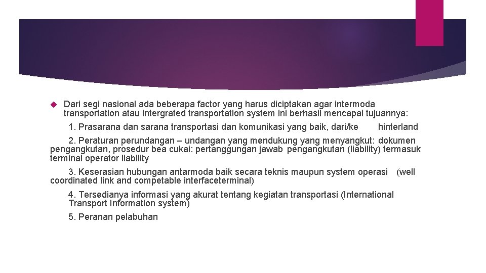  Dari segi nasional ada beberapa factor yang harus diciptakan agar intermoda transportation atau