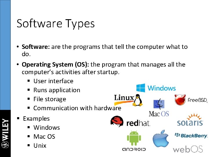 Software Types • Software: are the programs that tell the computer what to do.
