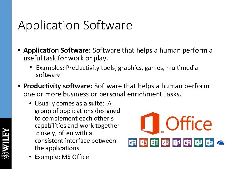 Application Software • Application Software: Software that helps a human perform a useful task