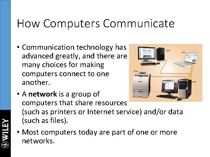 How Computers Communicate • Communication technology has advanced greatly, and there are many choices