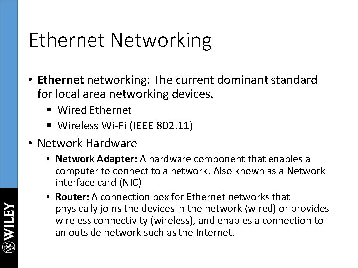 Ethernet Networking • Ethernet networking: The current dominant standard for local area networking devices.