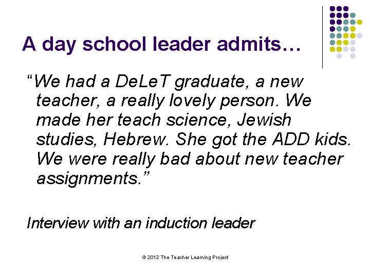 A day school leader admits… “We had a De. Le. T graduate, a new