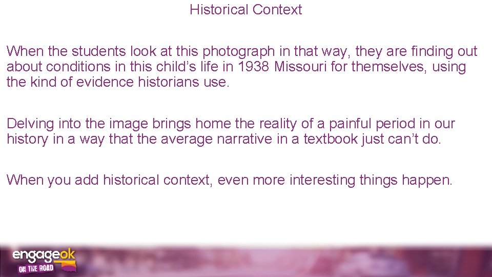 Historical Context When the students look at this photograph in that way, they are