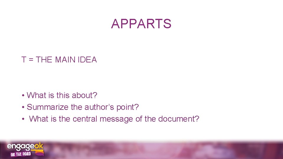 APPARTS T = THE MAIN IDEA • What is this about? • Summarize the