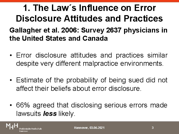 1. The Law´s Influence on Error Disclosure Attitudes and Practices Gallagher et al. 2006: