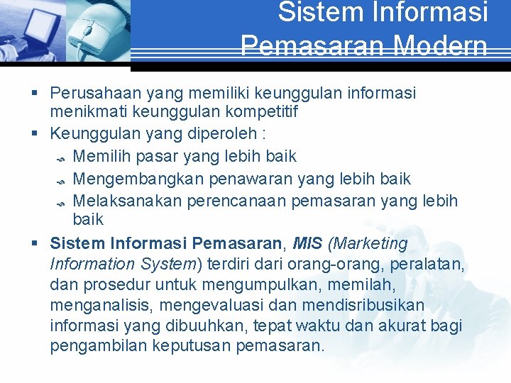 Sistem Informasi Pemasaran Modern § Perusahaan yang memiliki keunggulan informasi menikmati keunggulan kompetitif §