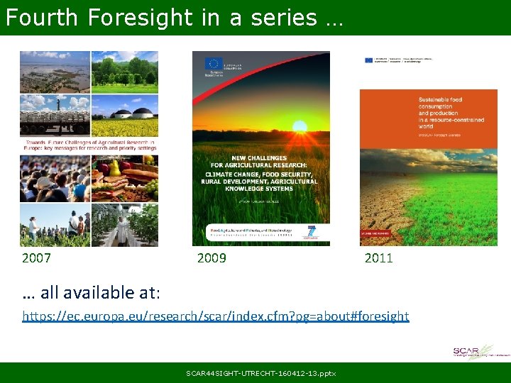 Fourth Foresight in a series … 2007 2009 2011 … all available at: https: