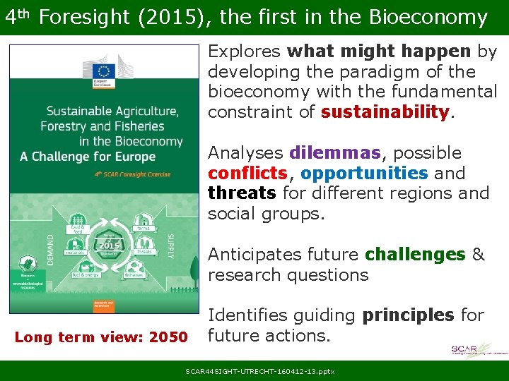 4 th Foresight (2015), the first in the Bioeconomy Explores what might happen by