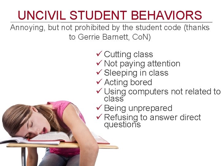 UNCIVIL STUDENT BEHAVIORS Annoying, but not prohibited by the student code (thanks to Gerrie