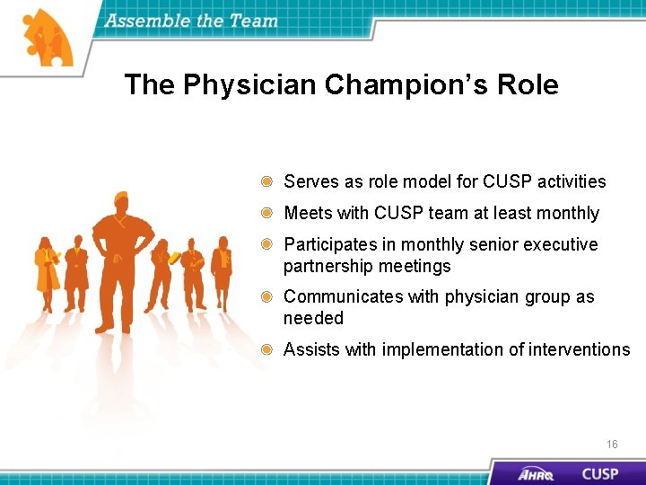 The Physician Champion’s Role Serves as role model for CUSP activities Meets with CUSP