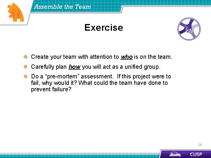 Exercise Create your team with attention to who is on the team. Carefully plan