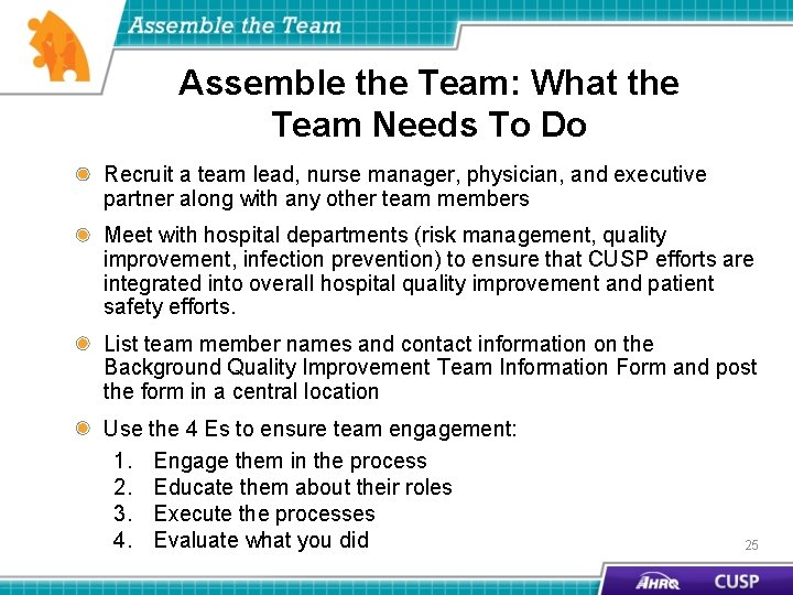 Assemble the Team: What the Team Needs To Do Recruit a team lead, nurse