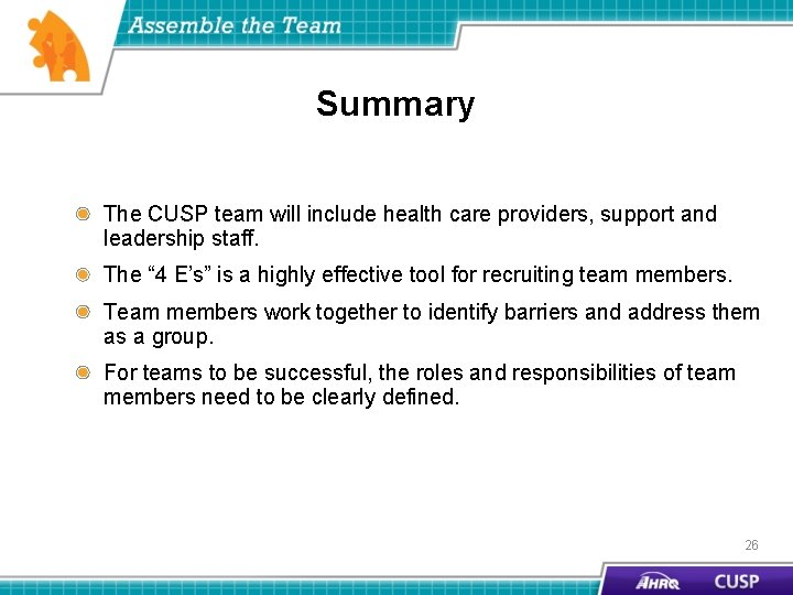 Summary The CUSP team will include health care providers, support and leadership staff. The