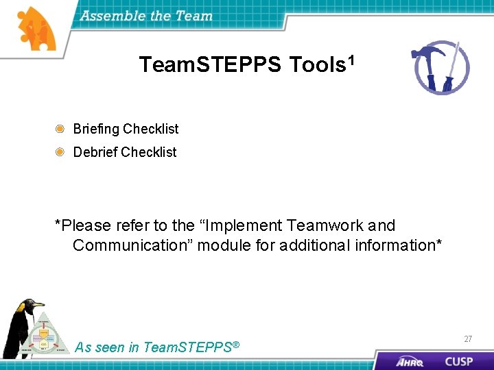 Team. STEPPS Tools 1 Briefing Checklist Debrief Checklist *Please refer to the “Implement Teamwork