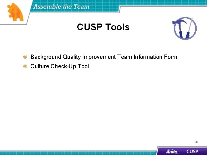 CUSP Tools Background Quality Improvement Team Information Form Culture Check-Up Tool 28 