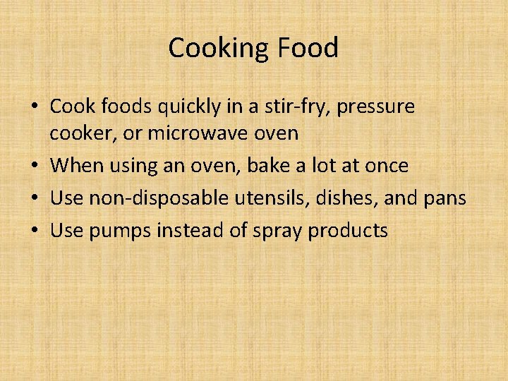 Cooking Food • Cook foods quickly in a stir-fry, pressure cooker, or microwave oven