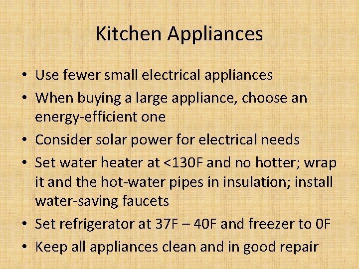 Kitchen Appliances • Use fewer small electrical appliances • When buying a large appliance,