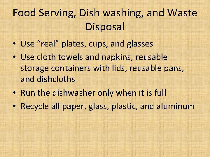 Food Serving, Dish washing, and Waste Disposal • Use “real” plates, cups, and glasses