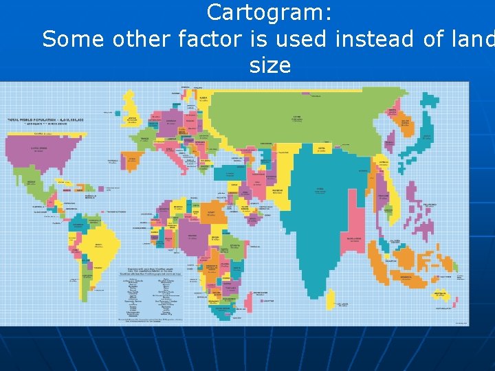 Cartogram: Some other factor is used instead of land size 