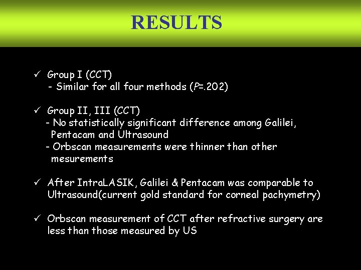 RESULTS ü Group I (CCT) - Similar for all four methods (P=. 202) ü
