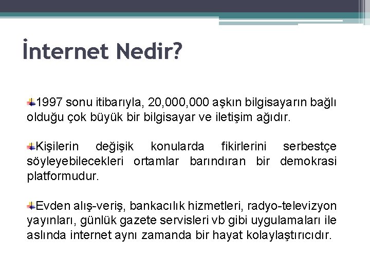 İnternet Nedir? 1997 sonu itibarıyla, 20, 000 aşkın bilgisayarın bağlı olduğu çok büyük bir