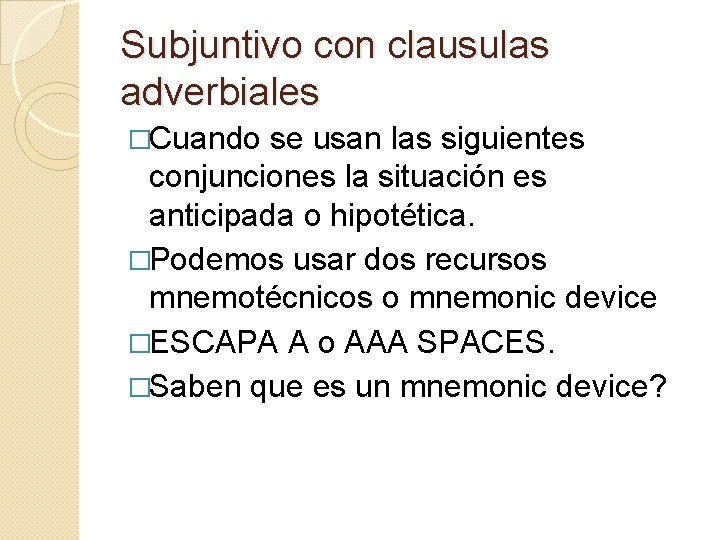 Subjuntivo con clausulas adverbiales �Cuando se usan las siguientes conjunciones la situación es anticipada