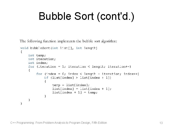 Bubble Sort (cont'd. ) C++ Programming: From Problem Analysis to Program Design, Fifth Edition