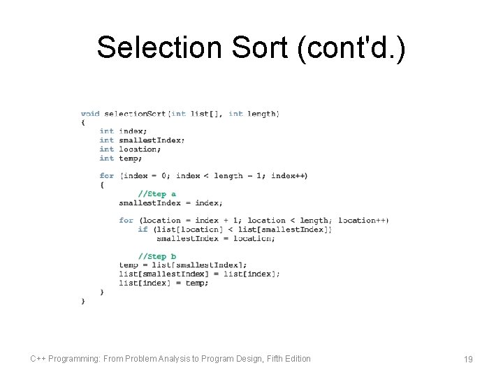 Selection Sort (cont'd. ) C++ Programming: From Problem Analysis to Program Design, Fifth Edition